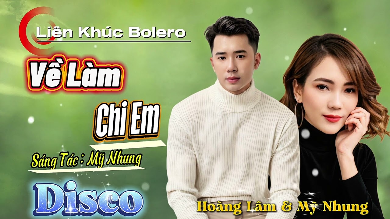 Liên Khúc Đisco Toàn Bài Hay 2025 - Về làm chi em - Hoàng Lâm & Mỹ Nhung