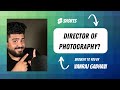 Director of photography  simply explained  vanrajdakshagadhavi  hindi