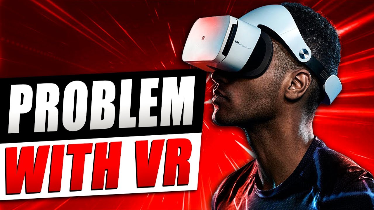Virtual Reality's Biggest Problem Facing it in the Future!