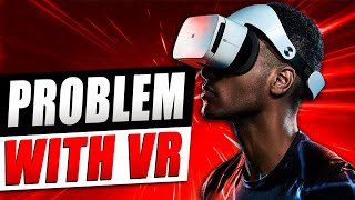 Virtual Reality's Biggest Problem Facing it in the Future!