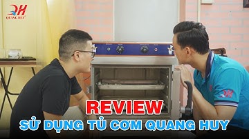 [REVIEW] "Từ khi dùng tủ cơm Quang Huy tôi SƯỚNG lắm!"