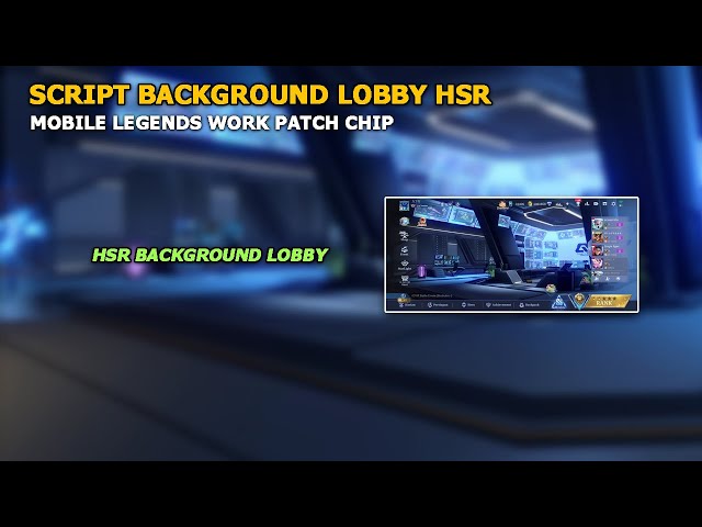 Script Background Lobby HSR | Mobile legends Patch Chip class=