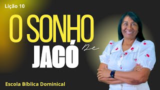 LIÇÃO 10 — A EXPERIÊNCIA TRANSFORMADORA DE JACÓ- 2026 #ebd #escoladominical #lição10 
