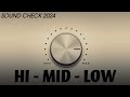 HI - MID - LOW ( SOUND CHECK 2024 )