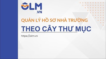 HƯỚNG DẪN NỘP VÀ DUYỆT THƯ MỤC HỒ SƠ TRÊN OLM
