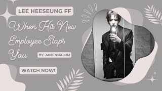 ENHYPEN Lee Heeseung FF When His New Employee Slaps You Oneshot