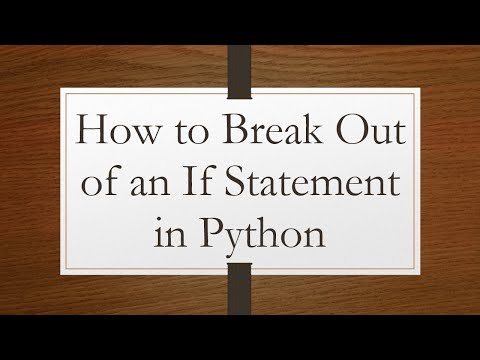 How to Break Out of an If Statement in Python