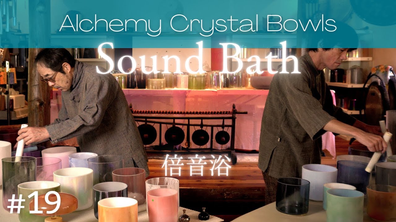 Crystal Sound Bath No.19 [Alchemy Crystal Bowls Healing for Relaxing, Meditation, Sleep]