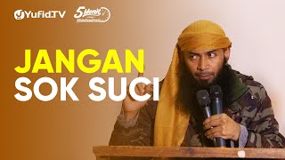 Jangan Sok Suci -  Ustadz Dr. Syafiq Riza Basalamah, M.A. - 5 Menit yang Menginspirasi