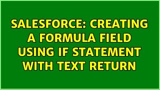 Salesforce: Creating a formula field using IF statement with Text return