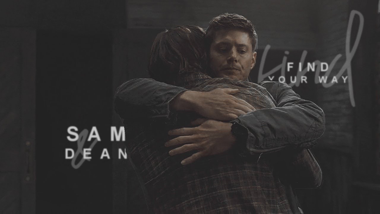 sam & dean || find your way.