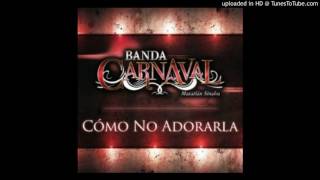 Como No Adorarla - Banda Carnaval (Estreno 2017)