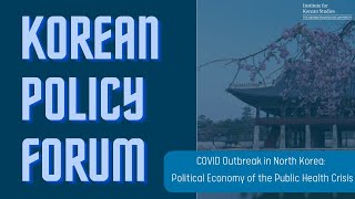 Korea Policy Forum, COVID Outbreak in North Korea:  Political Economy of the Public Health Crisis