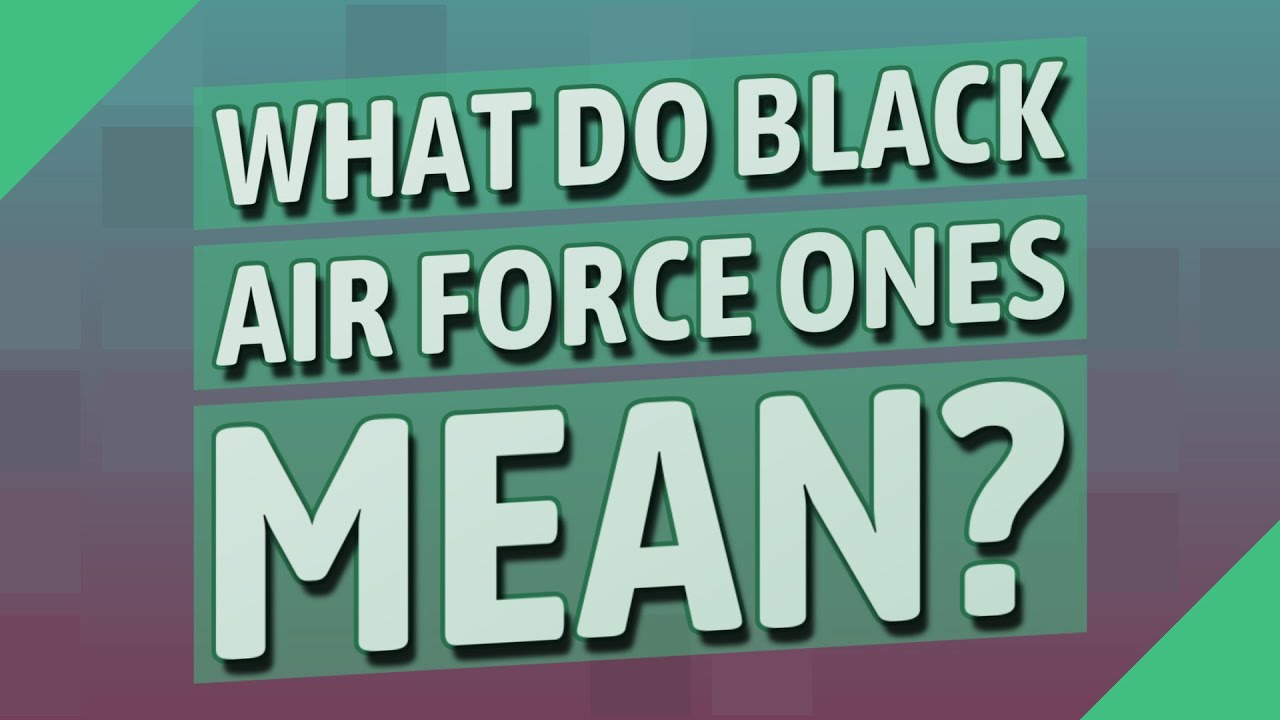 What do black Air Force Ones mean? YouTube