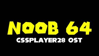 Cssplayer28 Ost - Noob 64 - Demo Title