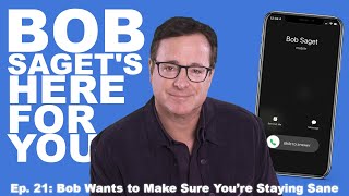 Bob Wants to Make Sure You’re Staying Sane | Bob Saget