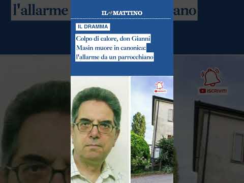 Video Colpo di calore, don Gianni Masin muore in canonica: l'allarme da un parrocchiano