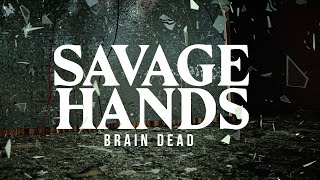 Watch Savage Hands Brain Dead video