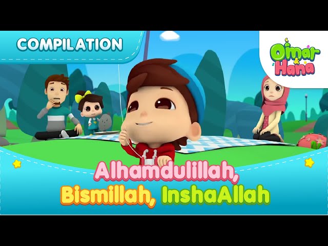 Alhamdulillah, Bismillah, InshaAllah | Islamic Series u0026 Songs For Kids | Omar u0026 Hana English class=