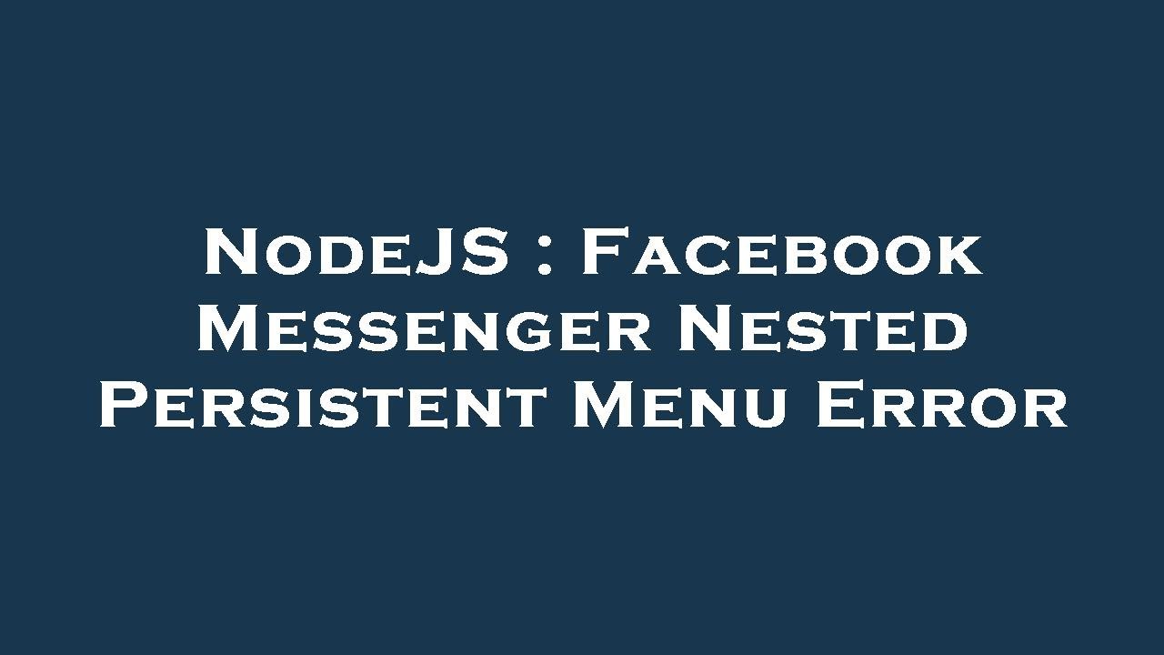 NodeJS : Facebook Messenger Nested Persistent Menu Error - YouTube