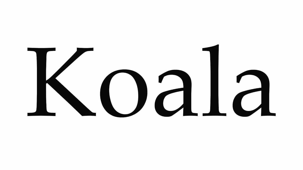 How to Pronounce Koala - YouTube