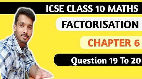 Factorisation Chapter 6 ICSE Class 10 Maths | M L Aggarwal ICSE Class 10 Maths Chapter 6 ,Eduception
