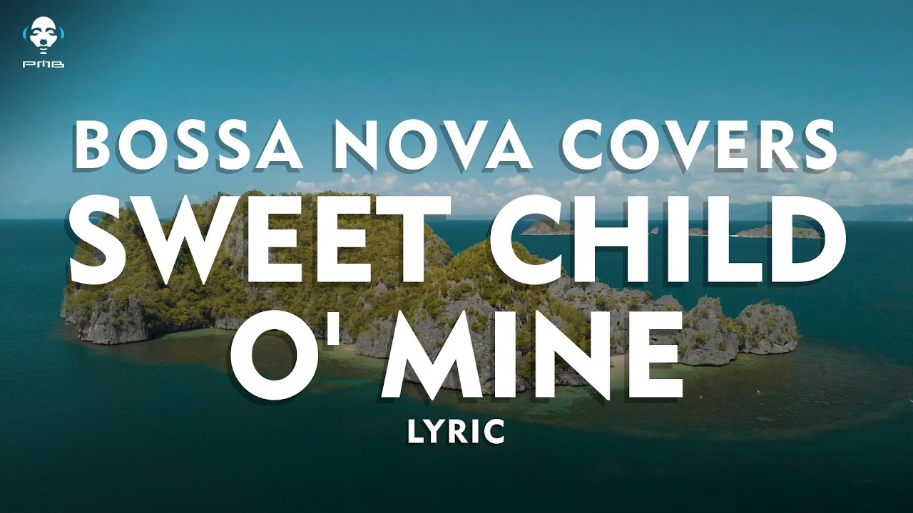 Sweet Child O' Mine - Guns N' Roses - Bossa Nova Cover (Video Lyric ...