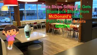 Dora Skips School & Gets a Shamrock Shake from McDonald’s on St. Patrick’s Day & Gets GREENded