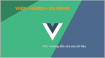 Vlog: #31: Hướng dẫn sửa, xóa dữ liệu trong Nuxtjs, Vuejs