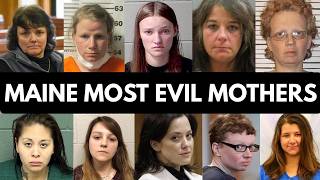 10 Most Evil Maine Mothers Who Will Never See Freedom Again | True Crime Documentary