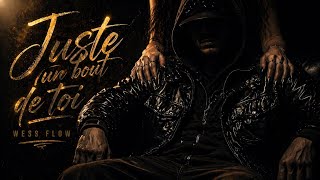 Wess Flow — Juste un bout de toi (Clip Officiel)