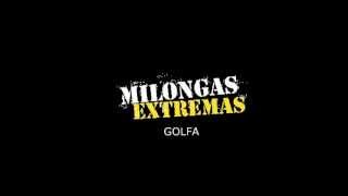 Video thumbnail of "Milongas Extremas - Golfa (DEMO 2010)"