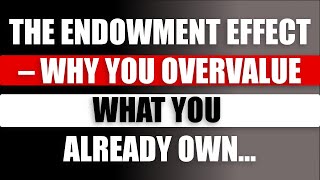 The Endowment Effect β Why You Overvalue What You Already Own | Awesome Facts