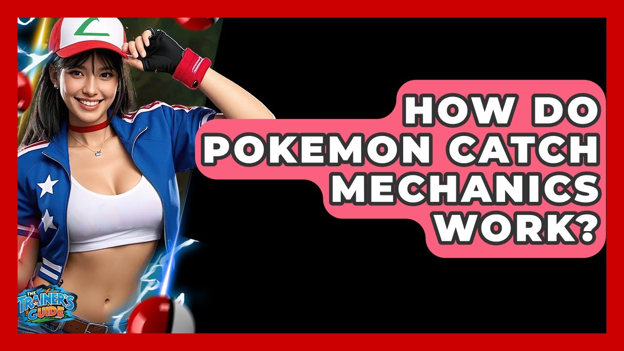 How Do Pokemon Catch Mechanics Work? - The Trainers Guide