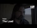 THE LOAD Trailer | TIFF 2018