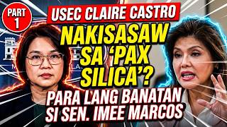 PART 1- USEC CLAIRE CASTRO, NAKISASAW SA PAX SILICA PARA LANG BANATAN SI SEN IMEE MARCOS