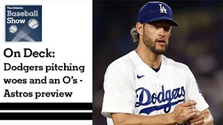 On Deck | Dodgers pitching woes and previewing the Astros and Orioles