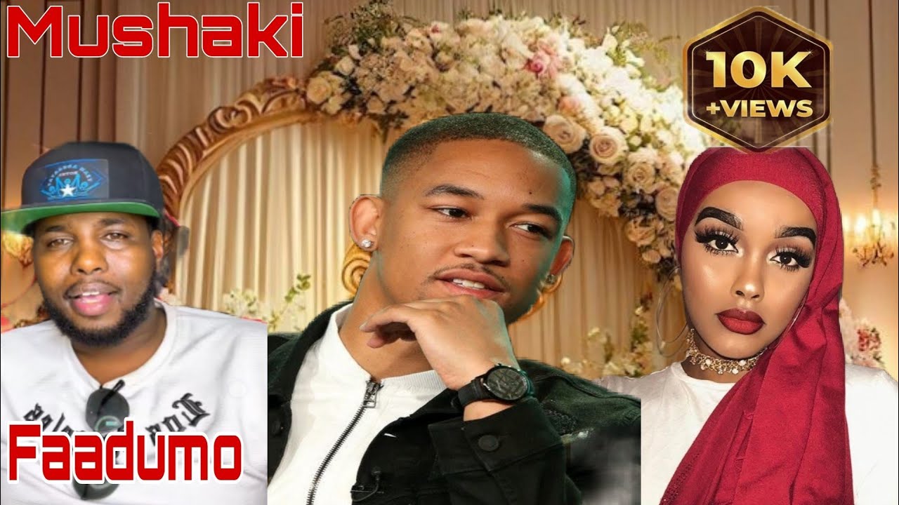 #Faadumo) Nin mushakiya ayaa ehelkaygu igu khasbayn.