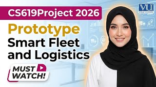 CS619 Prototype 2026 | Smart Fleet and Logistics Management System | VU CS619 Project