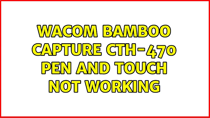 Ubuntu: Wacom Bamboo Capture CTH-470 Pen and Touch not working