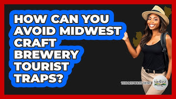 How Can You Avoid Midwest Craft Brewery Tourist Traps? - The Midwest Guru