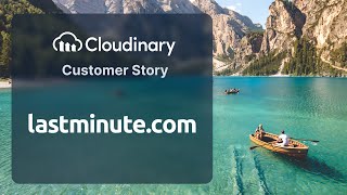 lastminute.com Makes Vacation Packages Visually Surreal With Cloudinary