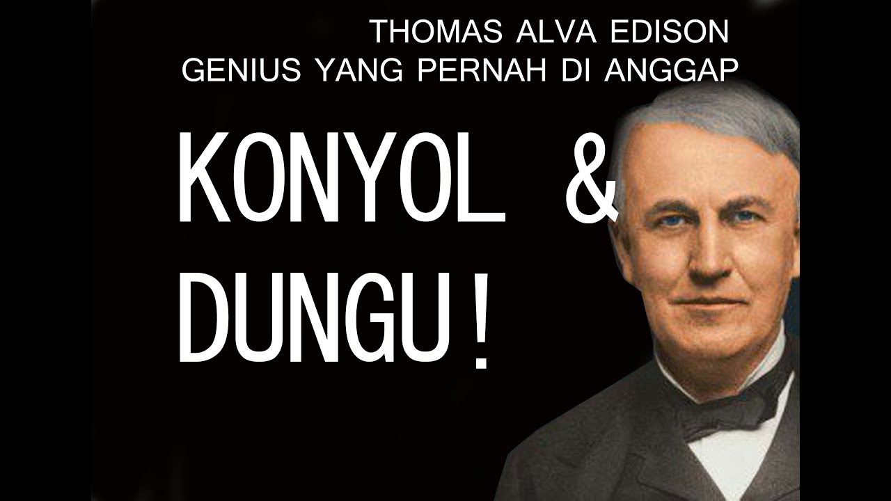 Si Genius Yang Dungu Sekilas Tentang Thomas Alva Edison Youtube