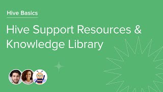 Support Resources & Knowledge Library | Hive Basics (7)