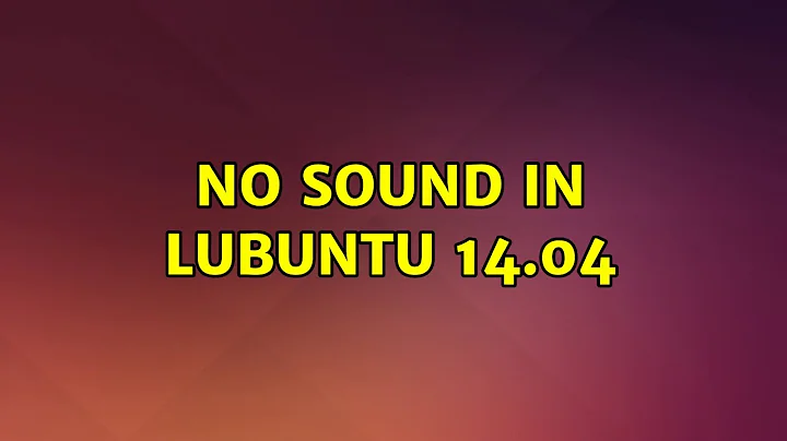 Ubuntu: No sound in Lubuntu 14.04