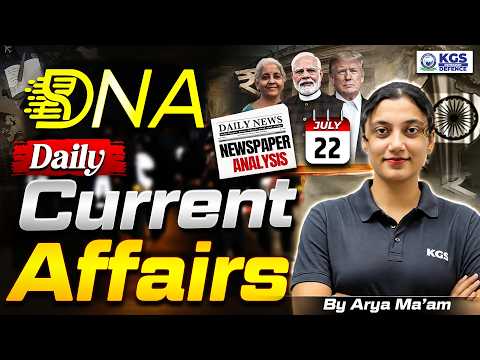 22 July 2026 Newspaper Analysis | DNA Show by Arya Ma'am | Current Affairs Today | KGS Defence