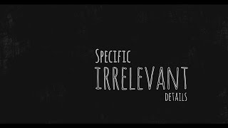 Specific Irrelevant Details