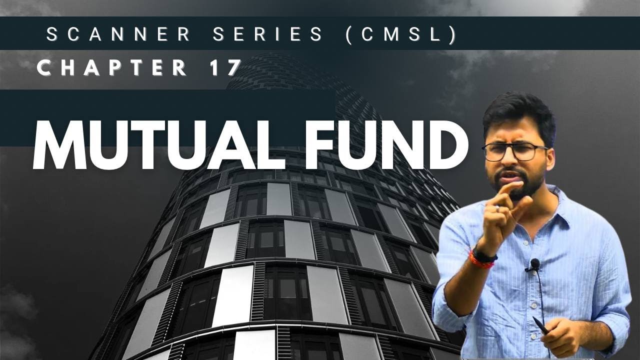 Mutual Fund (Chapter 17) || CMSL Scanner Series by Shubhamm Sukhlecha