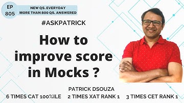 How to improve score in Mocks? | AskPatrick | Patrick Dsouza | 6 times CAT100%ile