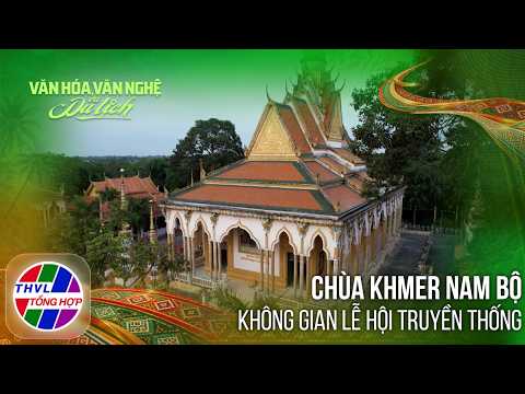 Culture, Arts and Tourism: Southern Khmer Pagodas - Spaces for Traditional Festivals